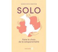 Solo: Faire le choix de la soloparentalité