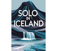 Solo in Iceland: A Guided Travel Journal with 100 Prompts for Women