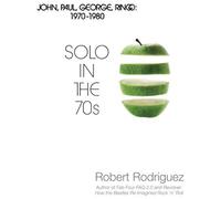 Solo In The 70s: John, Paul, George, Ringo: 1970-1980