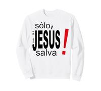 Solo Jesús Salva vidas, Salvación Espiritual Eterna Sweatshirt
