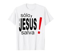 Solo Jesús Salva vidas, Salvación Espiritual Eterna T-Shirt