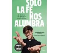 Solo La Fe Nos Alumbra / Only Faith Will Light Our Path