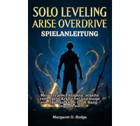 Solo Leveling Arise Overdrive Spielanleitung: Meistere jede Fähigkeit, schalte verborgene Kräfte frei und steige vom Jägeranfänger zur S-Rang-Legende auf
