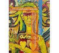 Solo lo que puedes decir sobre Dios lo puedes decir sobre mí.: Un manifiesto autista