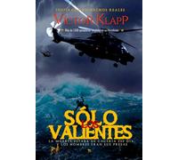 Sólo los Valientes: La muerte estaba de cacería ese día, y los hombres eran sus presas