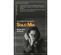 Solo Mia. Storie Vere Di Donne