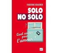 Solo/No solo. Quel avenir pour l'amour ? - Fabienne Kraemer - Puf - broché - Essai