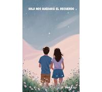 Solo nos quedará el recuerdo