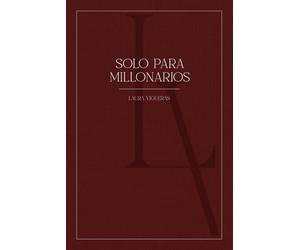 Solo Para Millonarios: La guía práctica basada en los principios de 7 best sellers del dinero