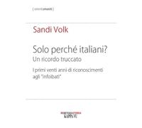 Solo perché italiani? Un ricordo truccato. I primi venti anni di riconoscimenti agli «infoibati»