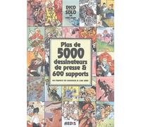 Plus De 5000 Dessinateurs De Presse & 600 Supports En France De Daumier À L'an 2000 - Dico Solo