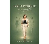 Solo porque me gusta: El arte de usar lo que te gusta sin sabotearte