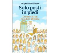 Solo posti in piedi: Cronaca di un Paradiso affollato