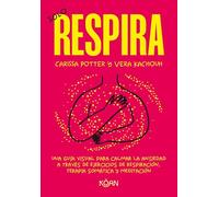 Solo respira: Una guía visual para calmar la ansiedad a través de ejercicios de respiración, terapia somática y meditación
