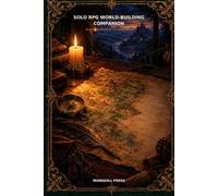 Solo RPG World-Building Companion: Build Your World As You Discover It, Not Before You Play