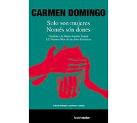 Solo son mujeres / Només són dones: Finalista a la Mejor Autoría Teatral, XX Premios Max de las Artes Escénicas. Edición bilingüe castellano /catalán