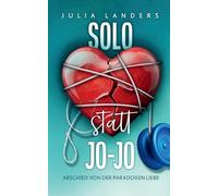 Solo statt Jo-Jo: Abschied von der paradoxen Liebe