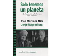 Solo tenemos un planeta: Sobre la armonía de los humanos con la naturaleza