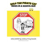 Solo the Pirate Cat rides in a school bus: storytelling colouring book / Theme: Kindness & inclusion