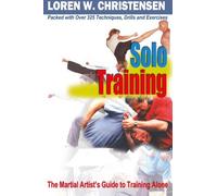 Solo Training: The Martial Artist's Guide to Training Alone