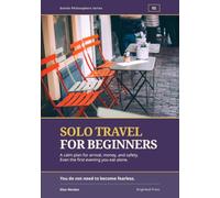 Solo Travel for Beginners: A Calm Guide to Planning, Safety, and Confidence on Your First Trip Alone