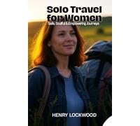 Solo Travel for Women: Safe, Soulful & Empowering Journeys