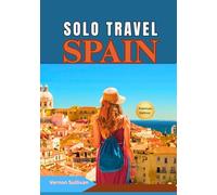 Solo Travel Spain 2026: The Ultimate Guide for Independent Travelers: Hidden Gems, Itineraries, Food & Drink Adventures, LGBTQ+ Tips, Safety, Photography Spots, Transportation, Festivals & Local Cult
