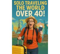 Solo Traveling the World Over 40