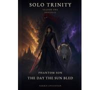 Solo Trinity: Phantom Son: The Illustration: Prologue: The Day the Sun Bled