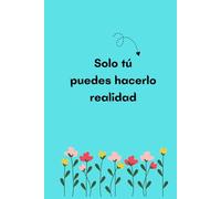 Solo tú puedes hacerlo realidad