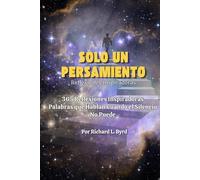 SOLO UN PENSAMIENTO: 365 Reflexiones Diarias Palabras que Hablan cuando el Silencio no Puede