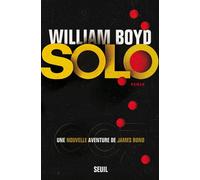 Solo, une nouvelle aventure de James Bond - William Boyd - Seuil - broché - Roman