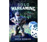 Solo Wargaming: A Practitioner's Guide