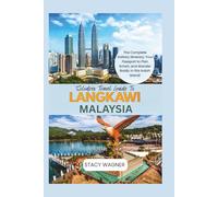 Solodrex Travel Guide To LANGKAWI MALAYSIA: The Complete Itinerary: Your Passport to Plan Smart, and Wander Boldly in this Indah Island!
