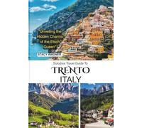 Solodrex Travel Guide To TRENTO ITALY: "Unveiling the Hidden Charms of the Etsch Queen"