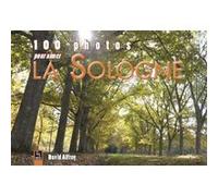 Sologne (100 photos pour aimer la) David Alfroy (Auteur)