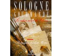Sologne gourmande: Le cahier secret de Silvine