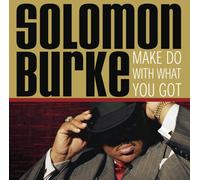 Solomon Burke – Make Do With What You Got