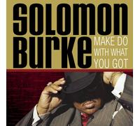 Solomon Burke - Make Do with What You Got [Import]