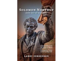 Solomon Northup -- Hope Out of Darkness: Commemorating "12 Years a Slave"