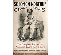 Solomon Northup: The Complete Story of the Author of Twelve Years A Slave - [Livre en VO] David Fiske, Clifford Brown, Rachel Seligman (Auteur)