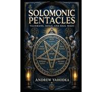 Solomonic Pentacles: Talismans, Seals, and Sigil Magic