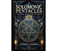 Solomonic Pentacles: Talismans, Seals, and Sigil Magic