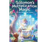 Solomon's Multiplication Magic: The Wise Child's Number Kingdom: King Solomon's Magic Garden: A Magical Story to Learn Multiplication Table for Kids, Educational Fairy Tale Book for Children.