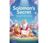 Solomon's Secret: The King Who Understood the Language of All Living Things.: A Wisdom-Filled Illustrated Children’s Book About Nature, Empathy, and the Power of Listening. Young Readers Ages 6-12