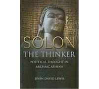 Solon the Thinker: Political Thought in Archaic Athens Lewis, John (Auteur)