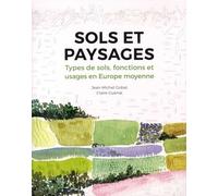 Sols Et Paysages - Types De Sols, Fonctions Et Usages En Europe Moyenne
