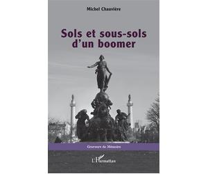 Sols et sous-sols d’un boomer - Michel Chauvière - L'harmattan - broché - Essai
