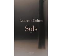 Sols - Laurent Cohen - Actes sud - broché - Roman