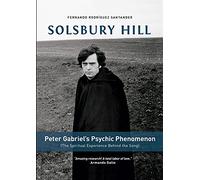 Solsbury Hill: Peter Gabriel’s Psychic Phenomenon (The Spiritual Experience behind the Song)